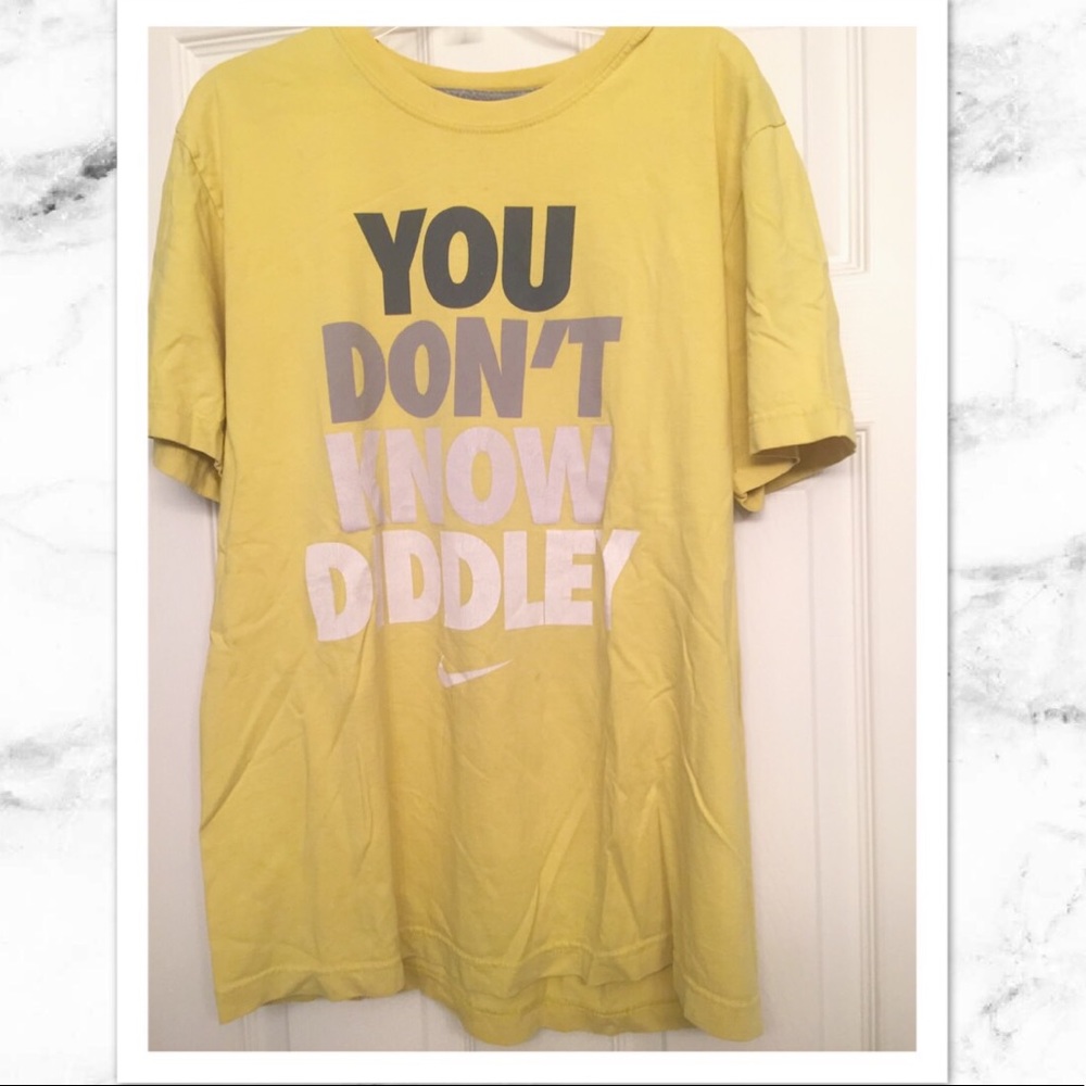 Nike you don’t know diddly tee